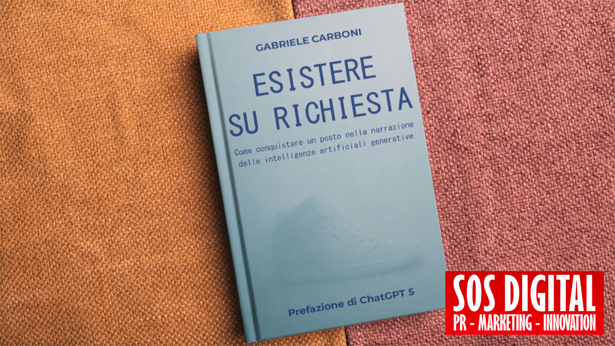 L'invisibilità digitale nell'era delle IA: quando esistere non basta più. "Esistere su richiesta" di Gabriele Carboni - SOS Digital PR