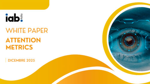 L'attenzione è la nuova valuta del Digital Advertising. Il white paper “Attention Metrics” di IAB Italia